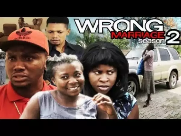 Video: Wrong Marriage [Season 2] - Latest Nigerian Nollywoood Movies 2018